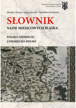 Słownik nazw miejscowości Śląska polsko-niemiecki i niemiecko-polski