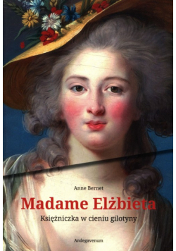 Madame Elżbieta Księżniczka w cieniu gilotyny