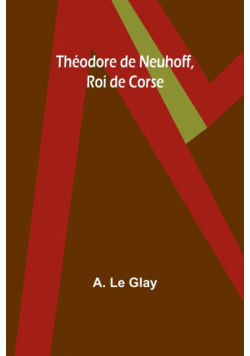 Théodore de Neuhoff, Roi de Corse