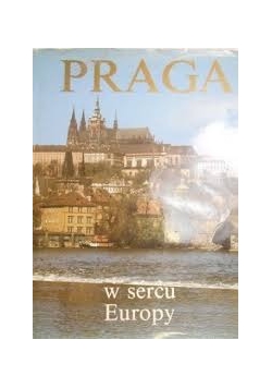 Praga w sercu Europy