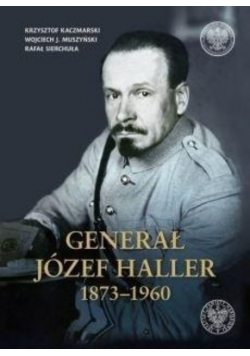Generał Józef Haller 1873 - 1960