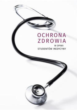 Ochrona zdrowia w opinii studentów medycyny