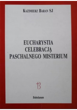 Eucharystia celebracją paschalnego misterium