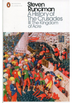 A Historyof the Crusades III The Kingdom of Acre
