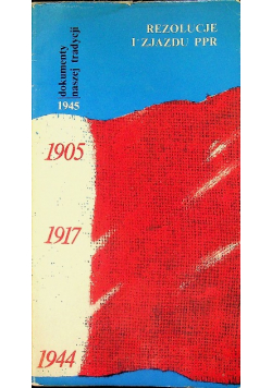 Rezolucje I Zjazdu PPR dokumenty naszej tradycji