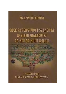 Obce rycerstwo i szlachta w ziemi wałeckiej od XIV do XVIII wieku