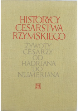 Historycy cesarstwa rzymskiego Żywoty cesarzy od Hadriana do Numeriana