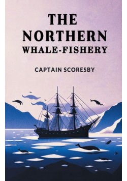 The Northern Whale-Fishery