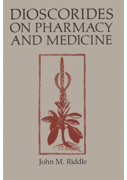 Dioscorides on Pharmacy and Medicine