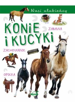 Konie i kucyki. Nasi ulubieńcy