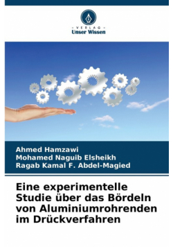 Eine experimentelle Studie über das Bördeln von Aluminiumrohrenden im Drückverfahren