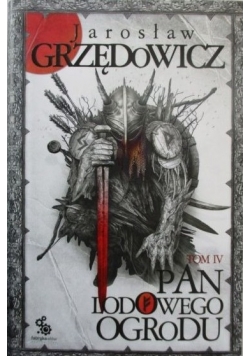 Pan Lodowego Ogrodu. Tom IV, Nowa