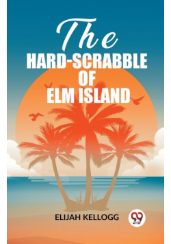 The Hard-Scrabble of Elm Island
