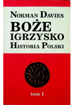 Boże Igrzyska Historia Polski Tom 1