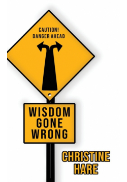Wisdom Gone Wrong