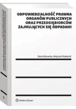 Odpowiedzialność prawna organów publicznych oraz przedsiębiorców zajmujących się odpadami