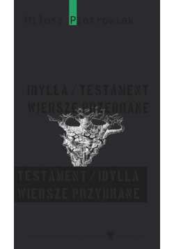 Idylla/testament. Wiersze przebrane. Testament/idylla. Wiersze przybrane