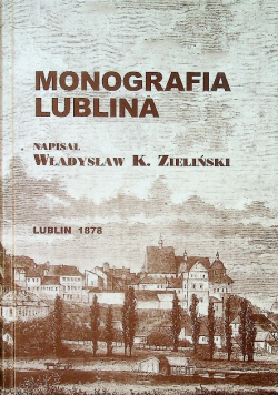 Monografia Lublina Reprint z 1878 r.