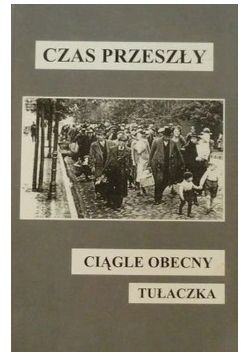 Czas przeszły - ciągle obecny, tułaczka