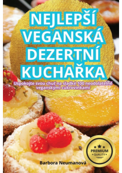 Nejlepší Veganská Dezertní Kuchařka