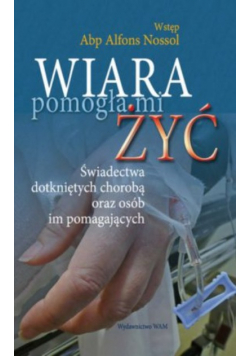 Wiara pomogła mi żyć