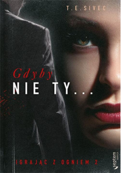 Gdyby nie Ty Igrając z ogniem. Tom 2