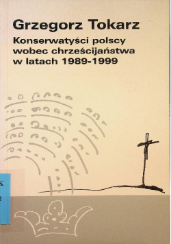 Konserwatyści polscy wobec chrześcijaństwa w latach 1989 1999