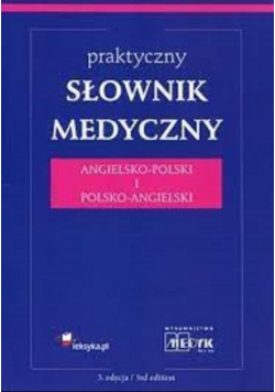 Praktyczny słownik medyczny angielsko polski i  polsko angielski