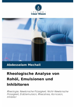 Rheologische Analyse von Rohöl, Emulsionen und Inhibitoren