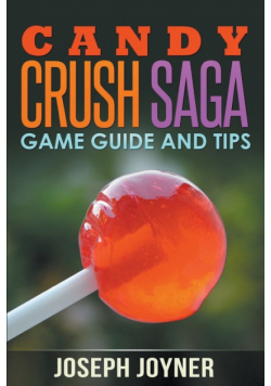 Candy Crush Saga Game Guide and Tips