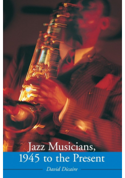 Jazz Musicians, 1945 to the Present