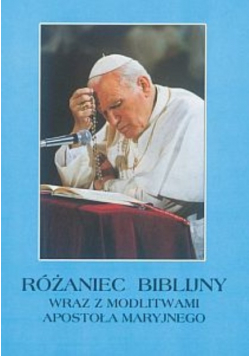 Różaniec biblijny wraz z modlitwami Apostoła Maryjnego