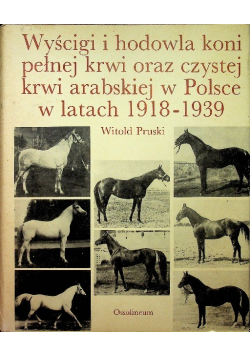 Wyścigi i hodowla koni pełnej krwi oraz  czystej krwi arabskiej w Polsce w latach 1918 - 1939
