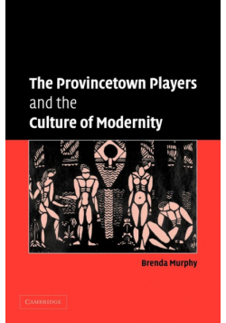 The Provincetown Players and the Culture of Modernity