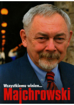 Majchrowski Jacek - Wszystkiemu winien Majchrowski