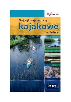 Najpiękniejsze trasy kajakowe