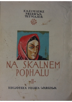 Na Skalnem Podhalu, tom II, ok.1913r.