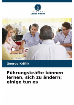 Führungskräfte können lernen, sich zu ändern; einige tun es