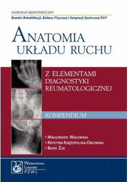Anatomia układu ruchu z elementami diagnostyki reumatologicznej. Kompendium