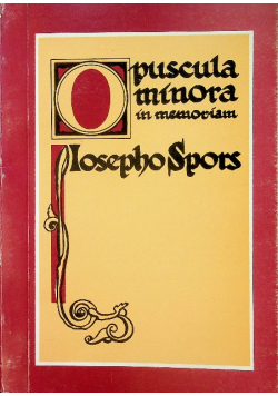 Opuscula Minora in memoriam Iosepho Spors