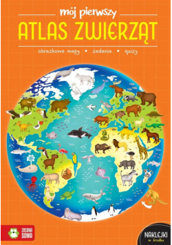 Mój pierwszy atlas zwierząt. Mój pierwszy atlas