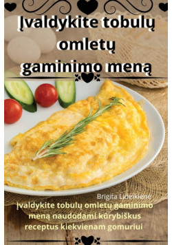 Įvaldykite tobulų omletų gaminimo meną