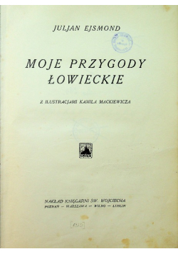 Moje przygody łowieckie 1929 r.