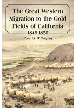 The Great Western Migration to the Gold Fields of California, 1849-1850