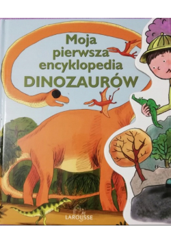 Moja pierwsza encyklopedia dinozaurów