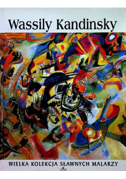 Wielka kolekcja sławnych malarzy Tom 64 Wassily Kandinsky