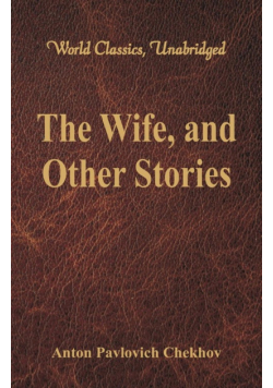 The Wife, and Other Stories (World Classics, Unabridged)