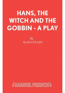 Hans, The Witch and The Gobbin - A Play