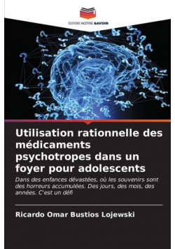 Utilisation rationnelle des médicaments psychotropes dans un foyer pour adolescents