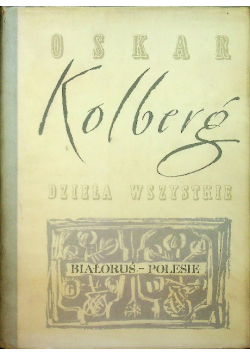 Kolberg Dzieła wszystkie Tom 52 Białoruś Polesie